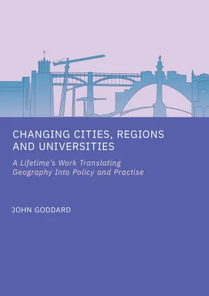 Changing Cities. Regions and Universities: A Lifetime's Work Translating Geography Into Policy and Practise